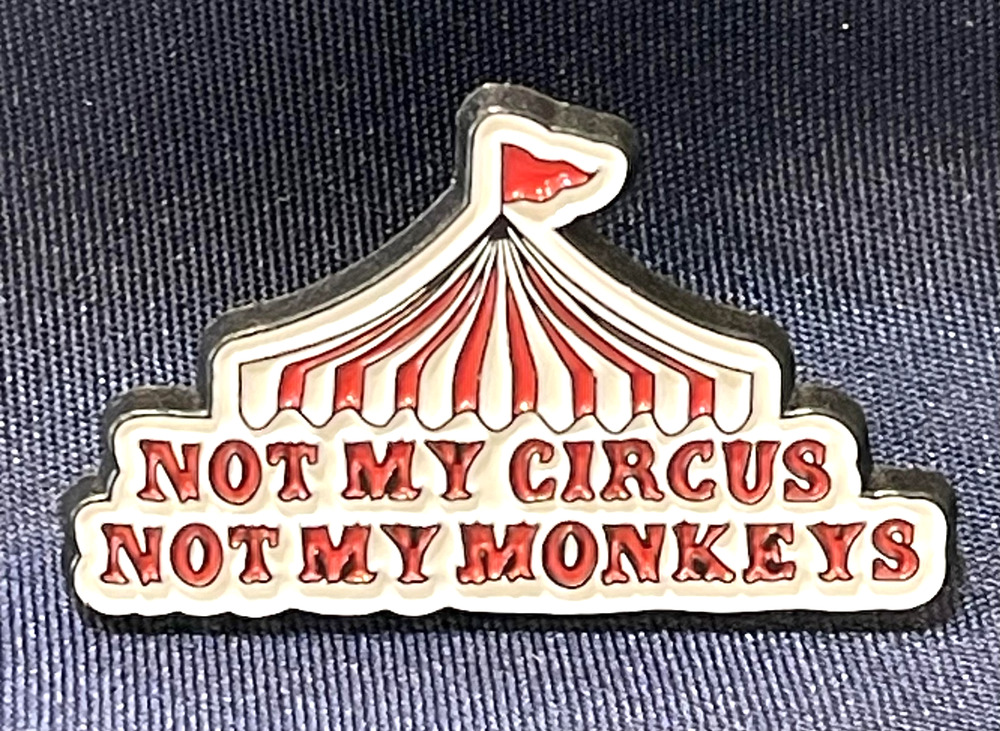 NWOT Not My Circus Not My Monkeys Circus Tent Brooch Lapel Pin Enamel White Red
